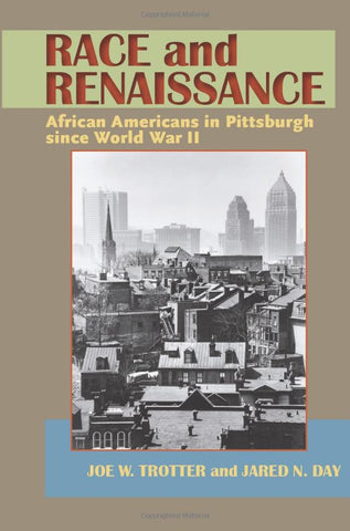 Race and Renaissance:  African Americans in Pittsburgh since World War II