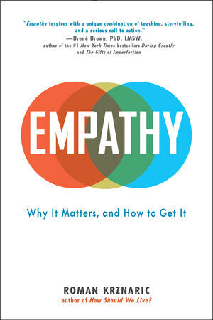 Empathy:  Why It Matters and How To Get It